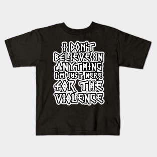 I dont believe in anything Kids T-Shirt